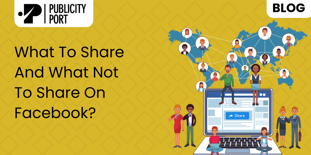 What to share and what not to share on Facebook?