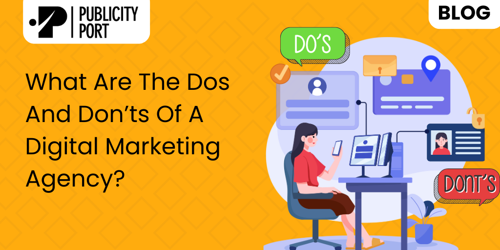 What are the Dos and Don’ts of a Digital Marketing Agency?