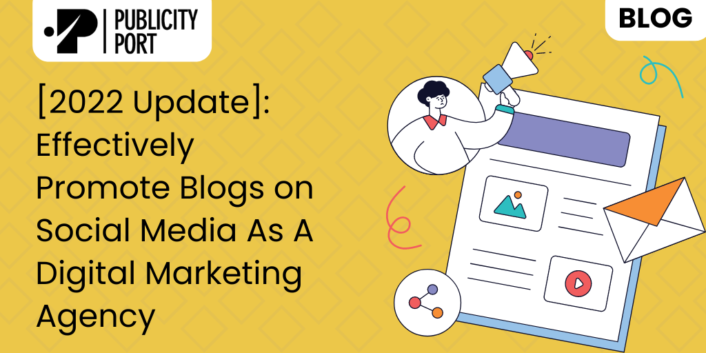 [2022 Update]: Effectively Promote Blogs on Social Media As A Digital Marketing Agency