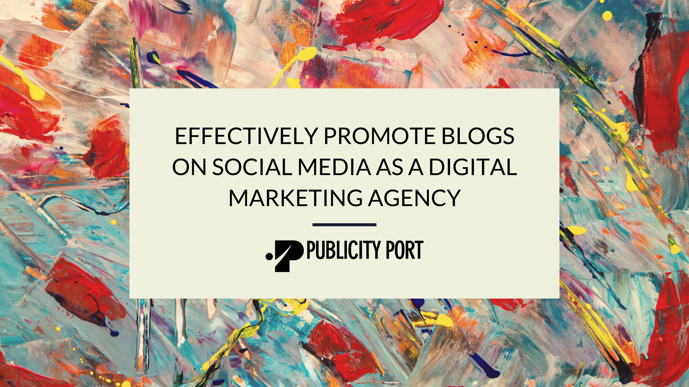 [2021 Update]: Effectively Promote Blogs on Social Media As A Digital Marketing Agency