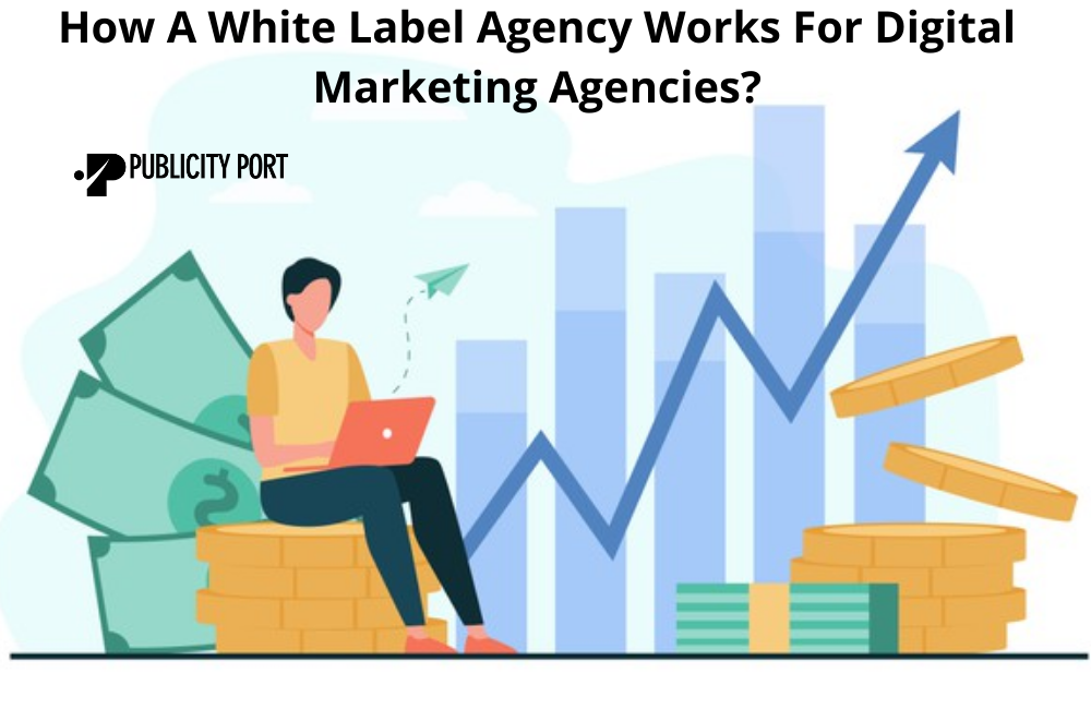 How A White Label Agency Works For Digital Marketing Agencies?