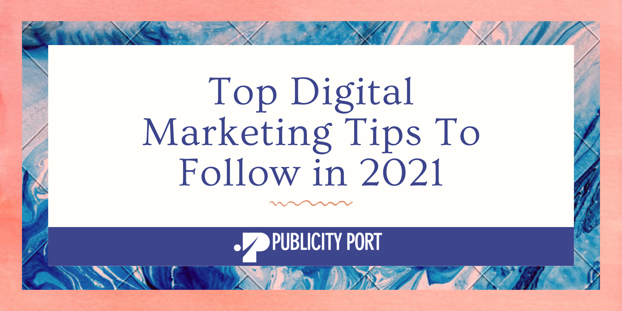 Top Digital Marketing tips to follow in 2021