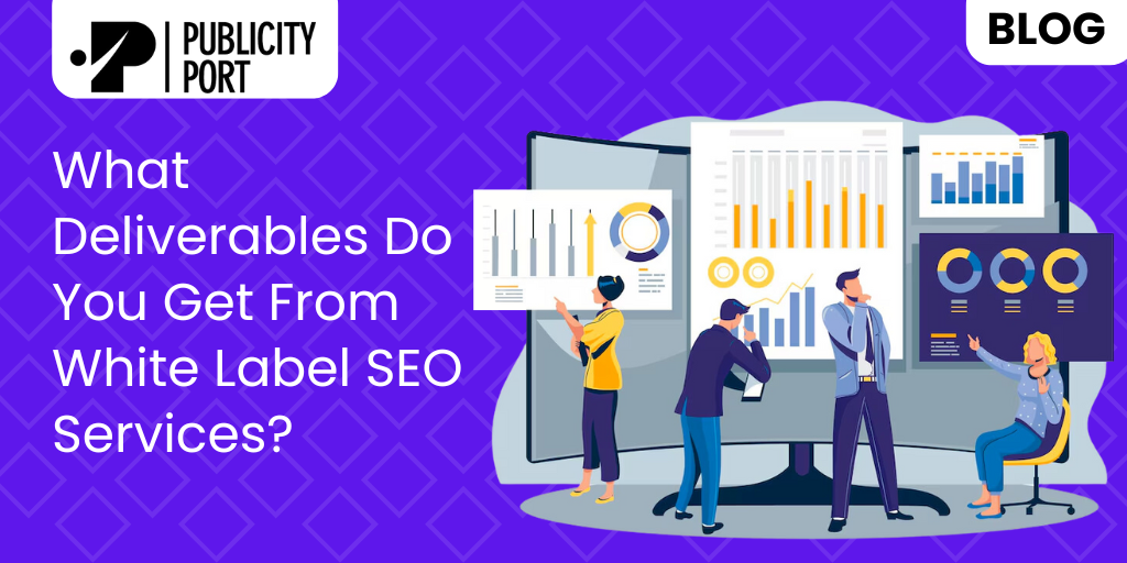 What Deliverables Do You Get From White Label SEO Services?