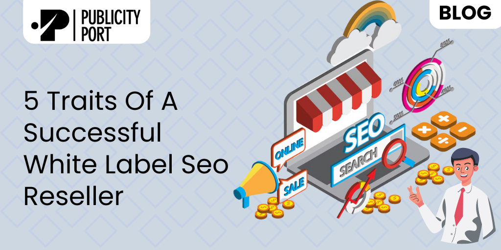 5 Traits Of A Successful White Label Seo Reseller