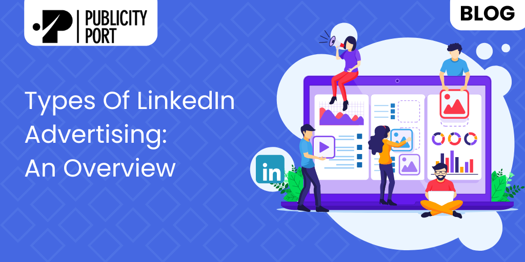 Types Of LinkedIn Advertising: An Overview